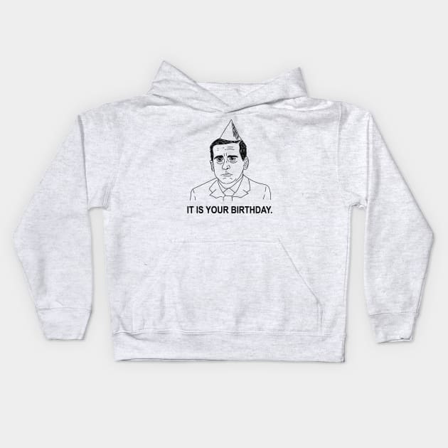 Michael Scott • The Office • IT IS YOUR BIRTHDAY Shirt Kids Hoodie by FalconArt